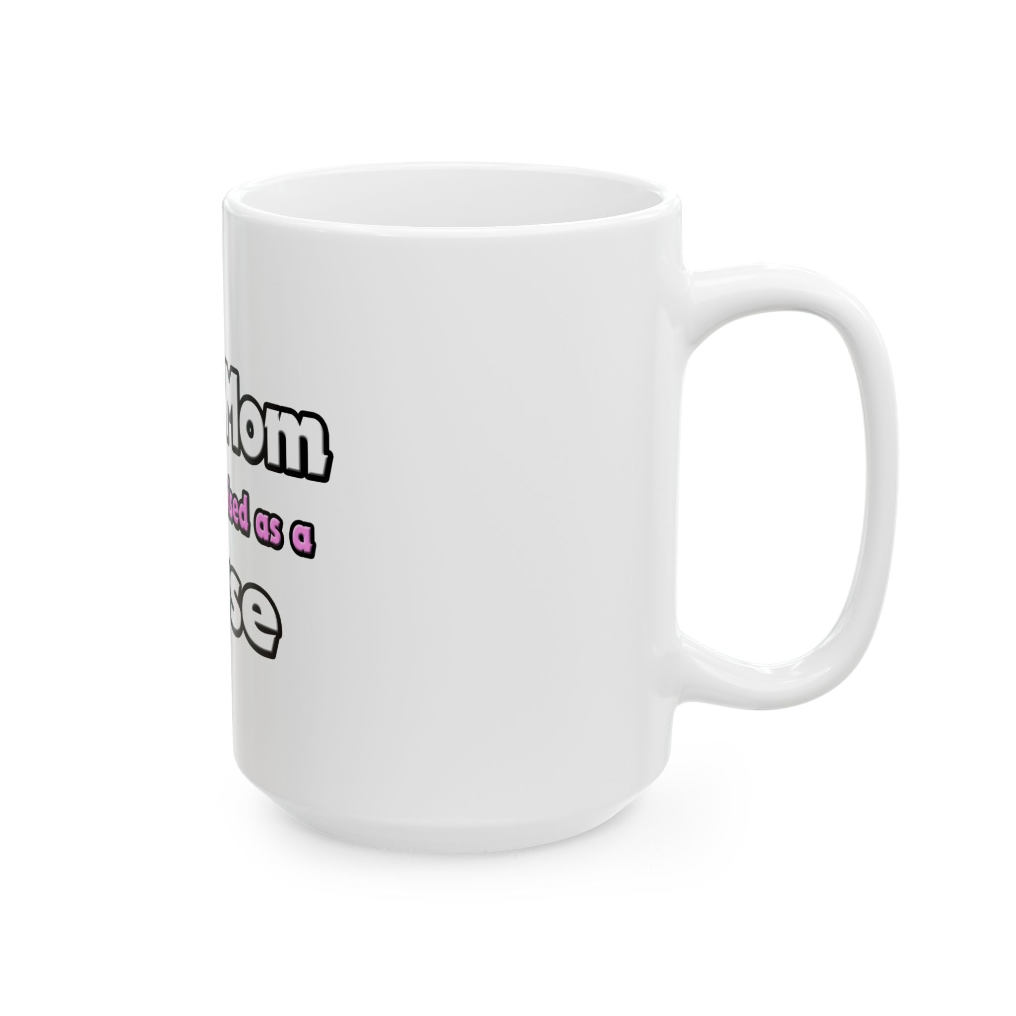 Super Mom ... Nurse - Ceramic Mug, (11oz, 15oz)
