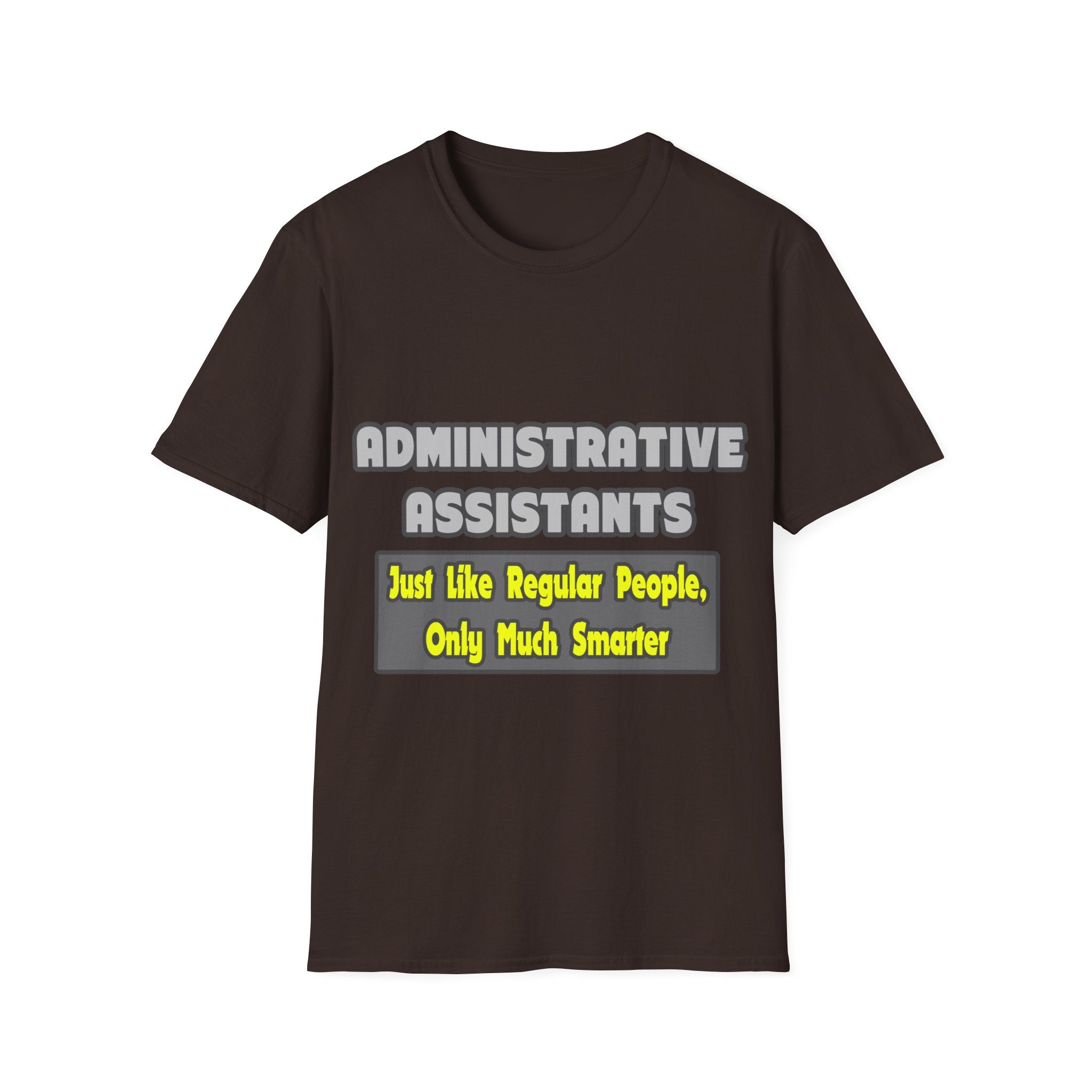 Administrative Assistants...Smarter - Unisex Softstyle T-Shirt