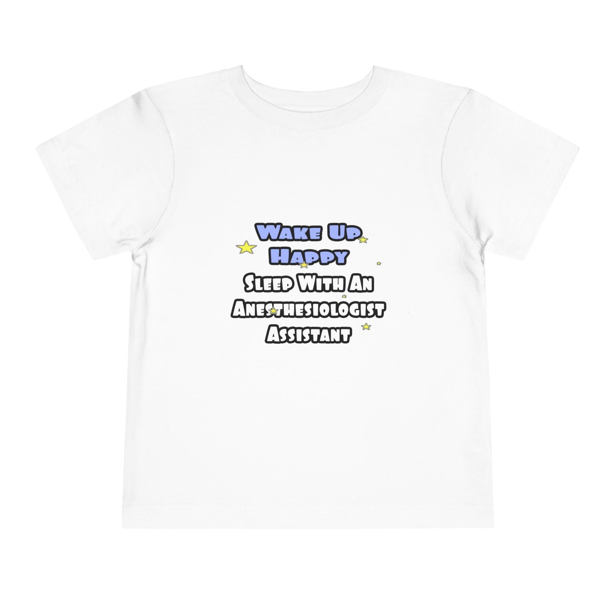Wake Up Happy .. Sleep With Anesthesiologist Asst - Toddler Short Sleeve Tee
