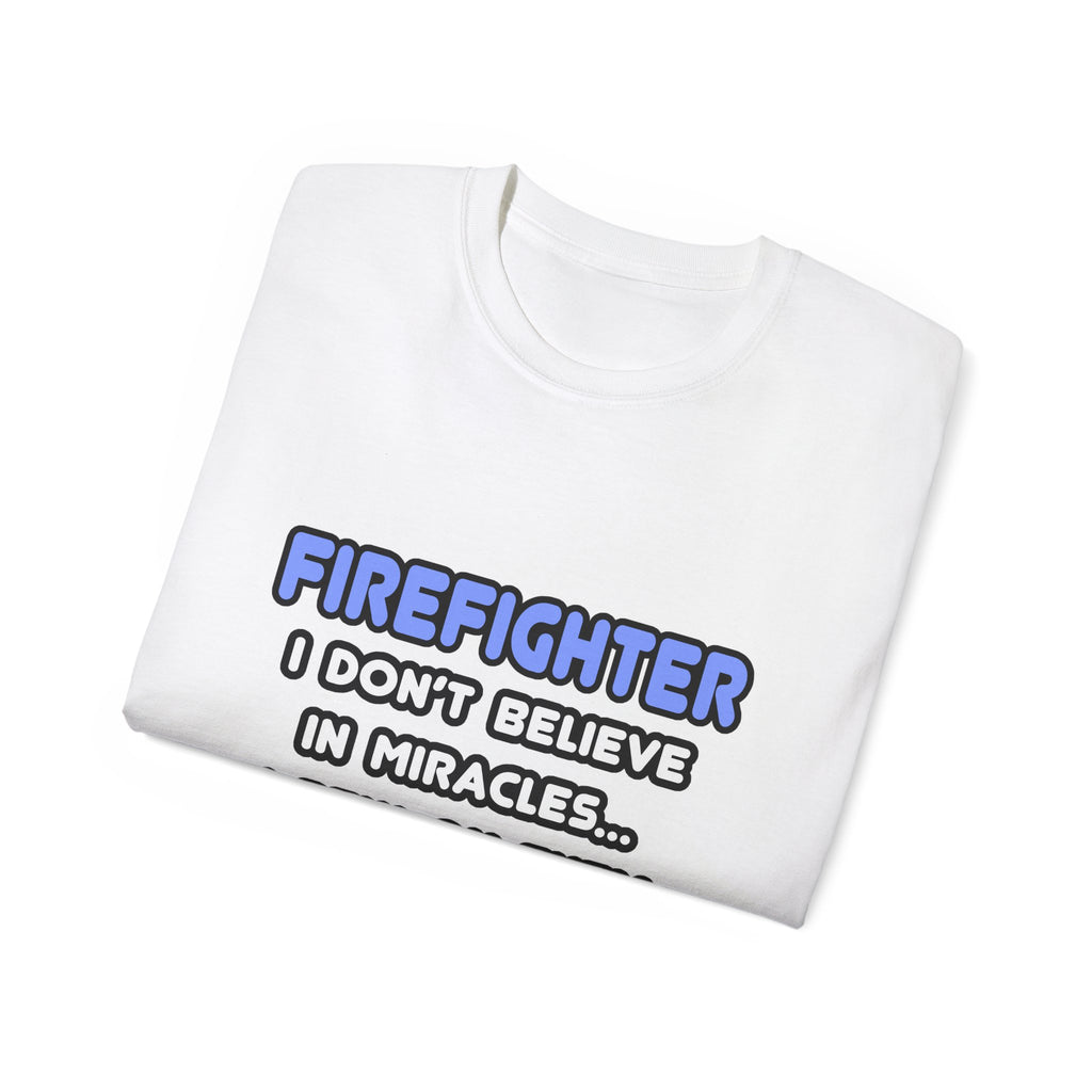 Miracles and Firefighters - Unisex Ultra Cotton Tee