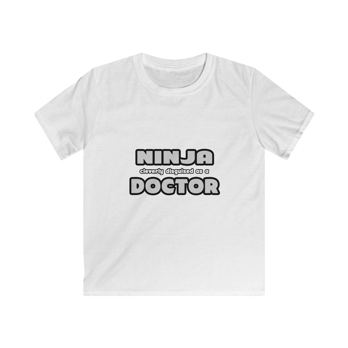 Ninja Cleverly Disguised As A Doctor - Kids Softstyle Tee