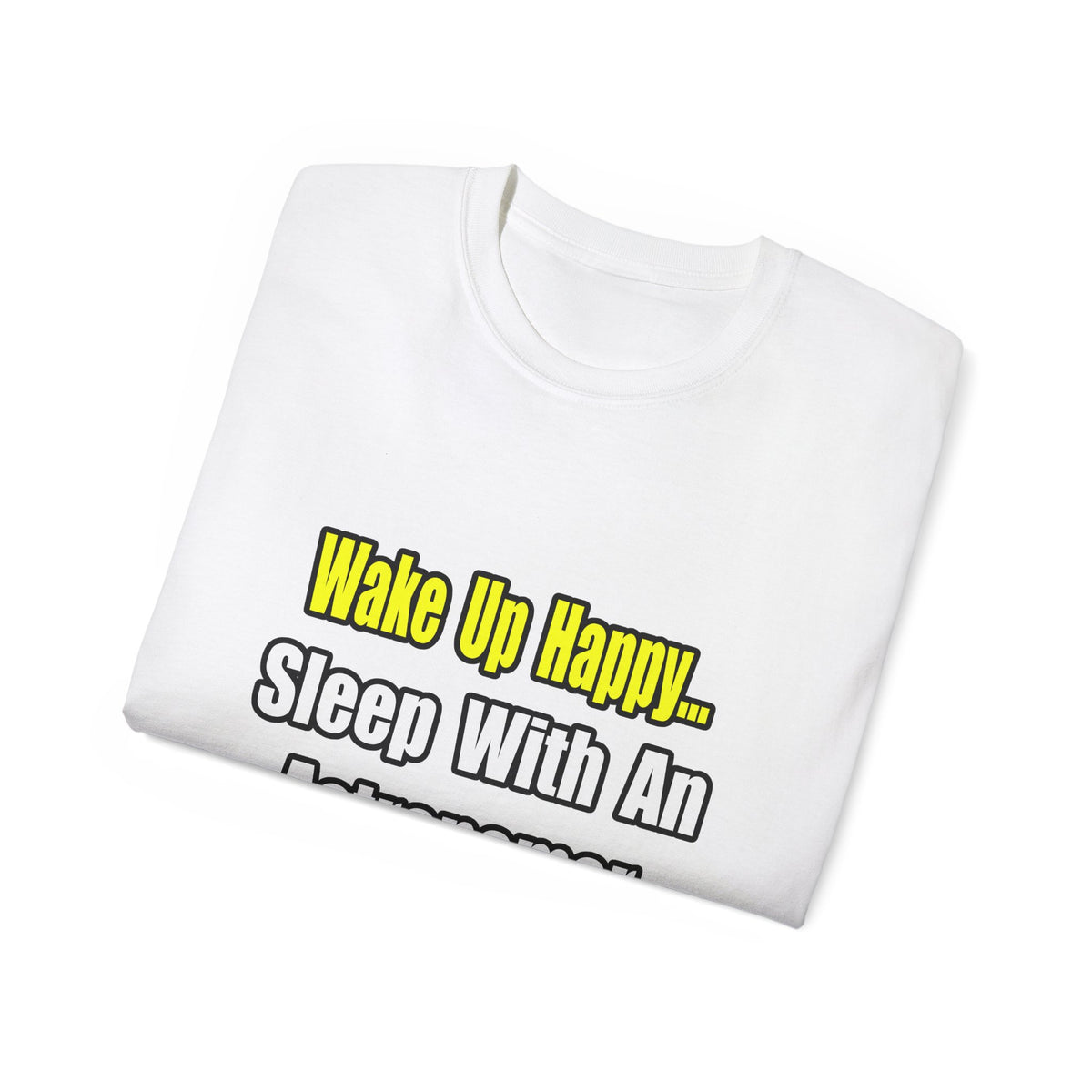 Wake Up Happy...Sleep With an Astronomer - Unisex Ultra Cotton Tee