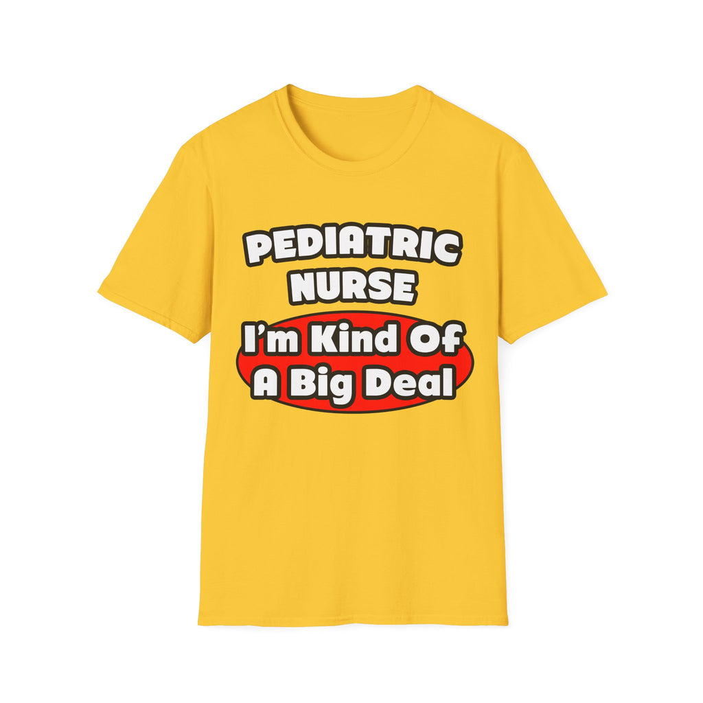 Pediatric Nurse...Big Deal - Unisex Softstyle T-Shirt