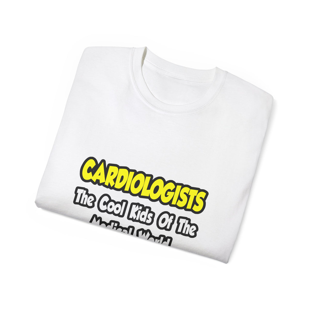 Cardiologists...Cool Kids of Medical World - Unisex Ultra Cotton Tee