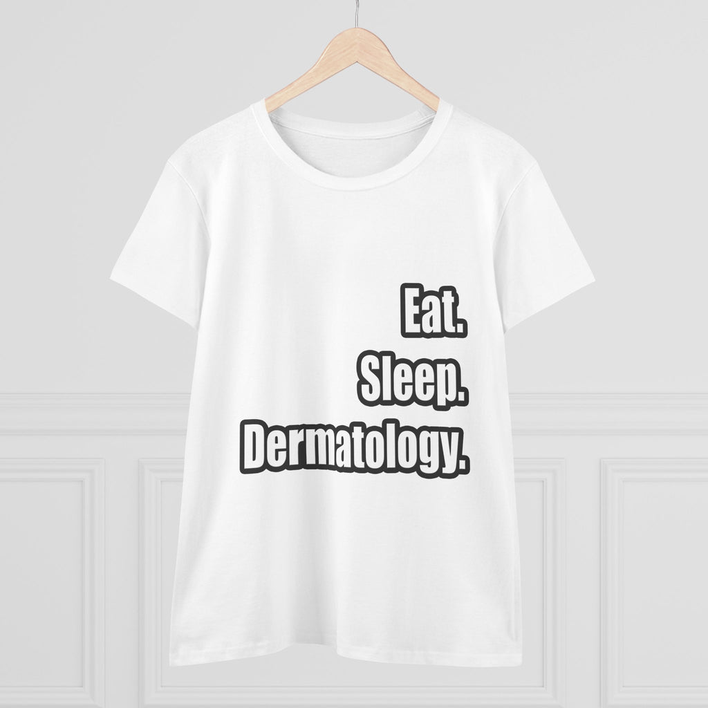 Eat. Sleep. Dermatology - Women's Midweight Cotton Tee