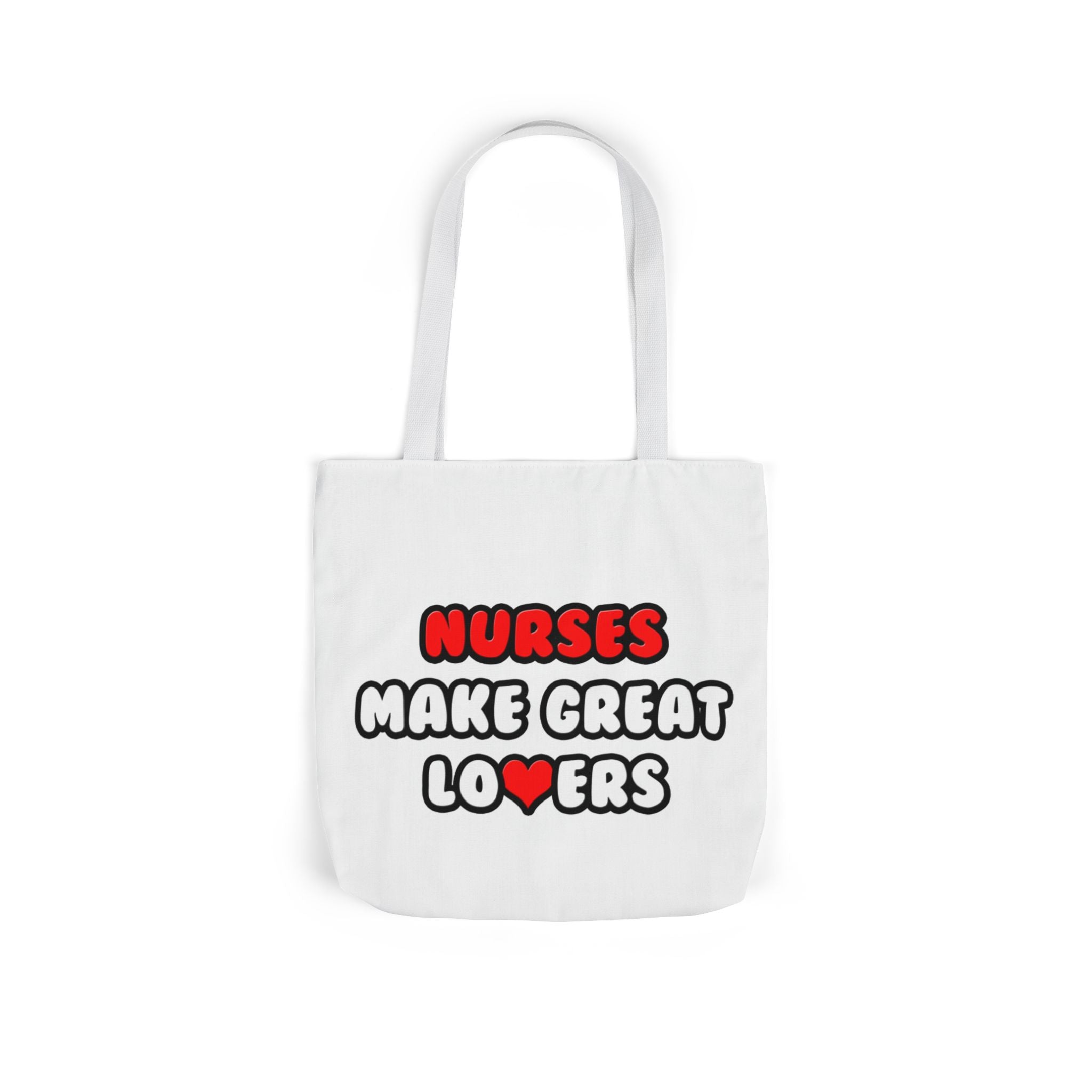 Nurses Make Great Lovers - Canvas Tote Bag, 5-Color Straps