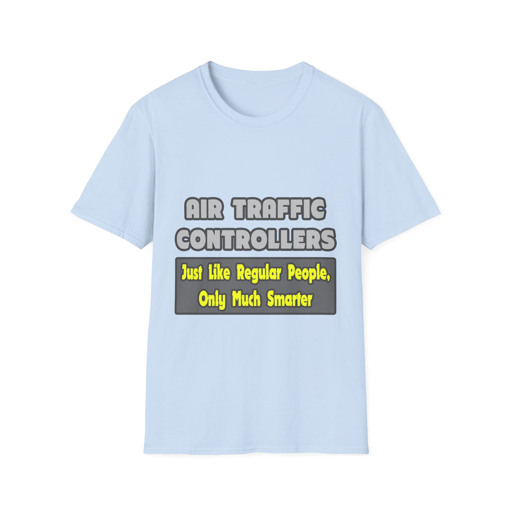 Air Traffic Controllers...Smarter - Unisex Softstyle T-Shirt