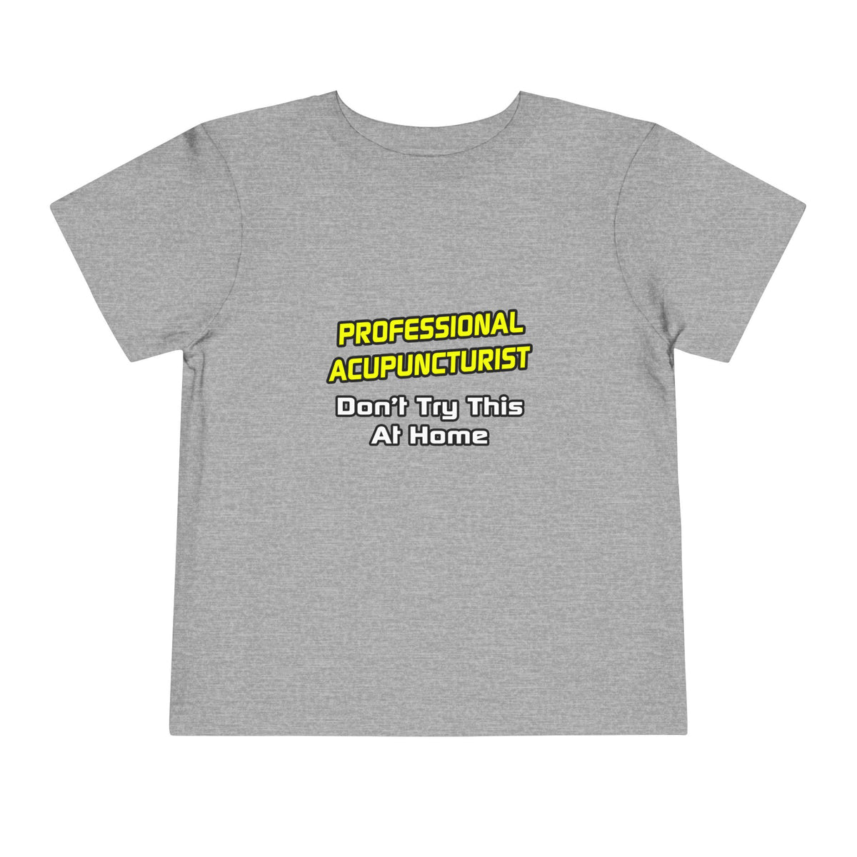 Professional Acupuncturist .. Joke - Toddler Short Sleeve Tee