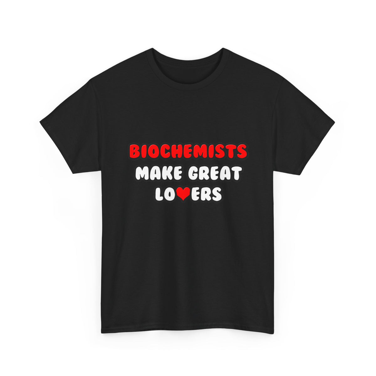 Biochemists Make Great Lovers - Unisex Heavy Cotton Tee
