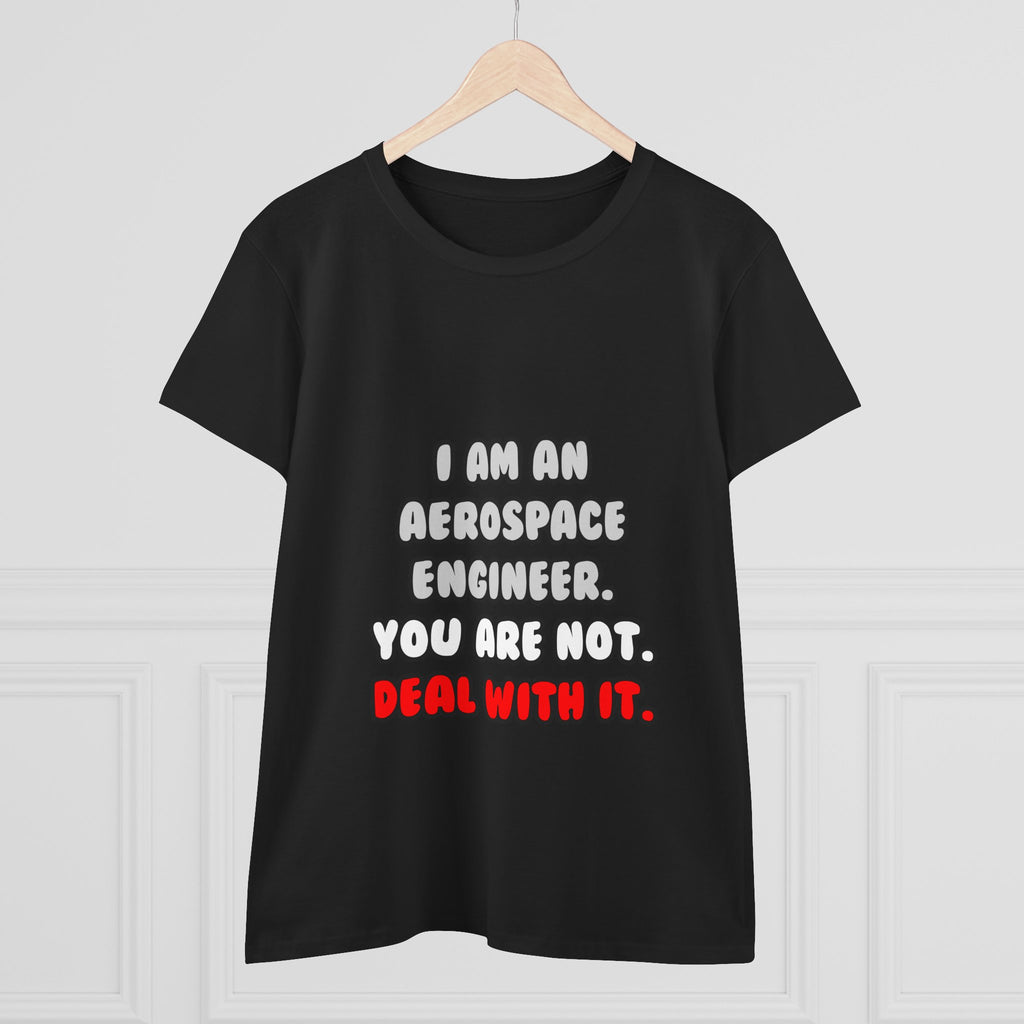 Deal With It ... Funny Aerospace Engineer - Women's Midweight Cotton Tee
