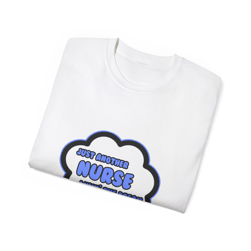 Nurse .. Livin' The Dream - Unisex Ultra Cotton Tee