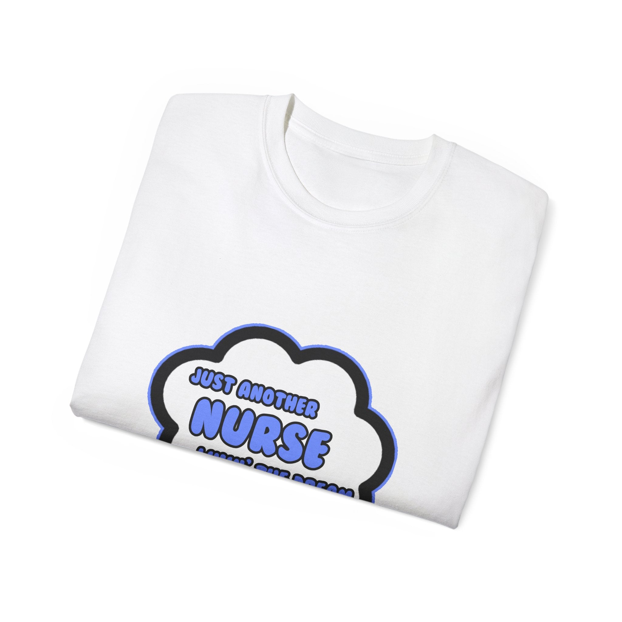 Nurse .. Livin' The Dream - Unisex Ultra Cotton Tee