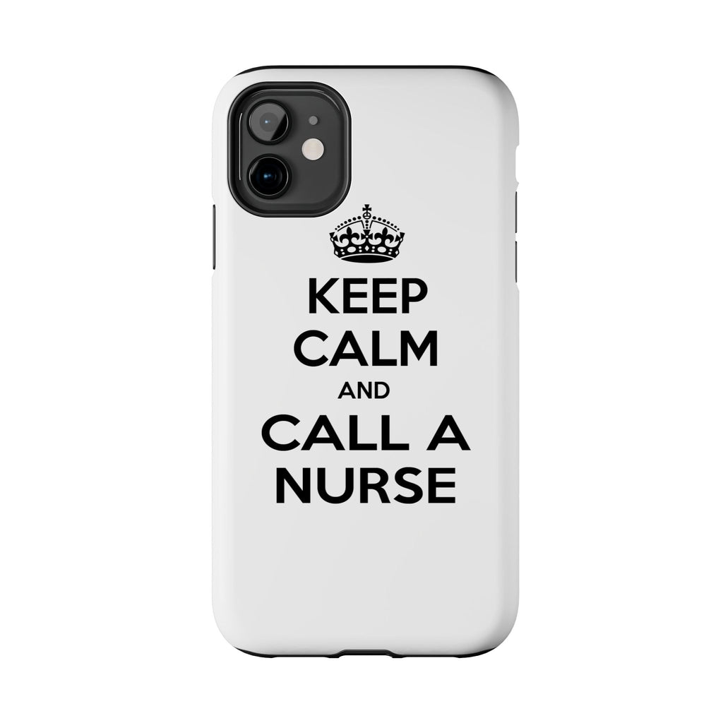 Keep Calm and Call a Nurse - Tough Phone Cases
