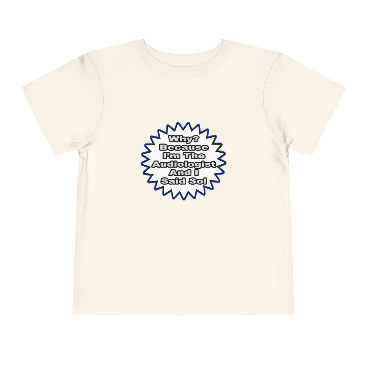 Audiologist...Because I Said So - Toddler Short Sleeve Tee