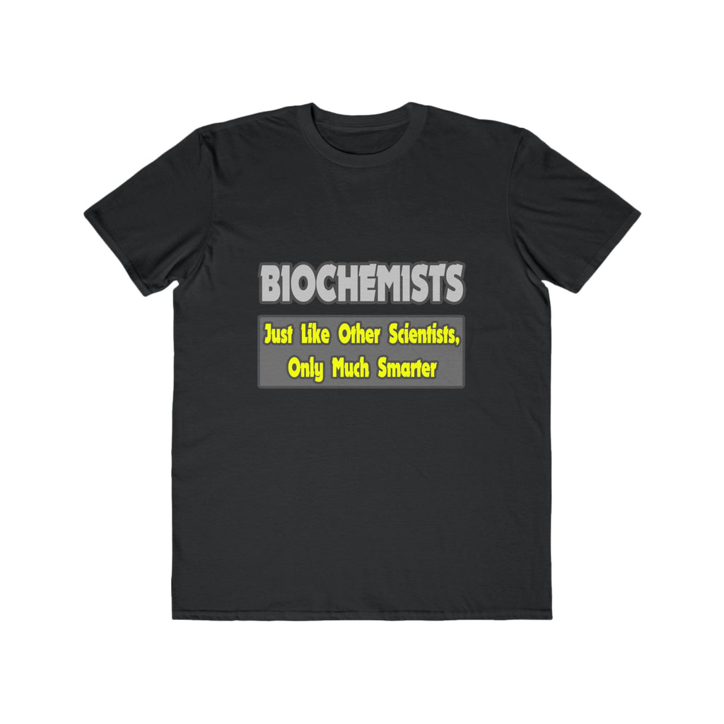 Biochemists...Smarter - Men's Lightweight Fashion Tee