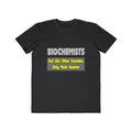 Biochemists...Smarter - Men's Lightweight Fashion Tee
