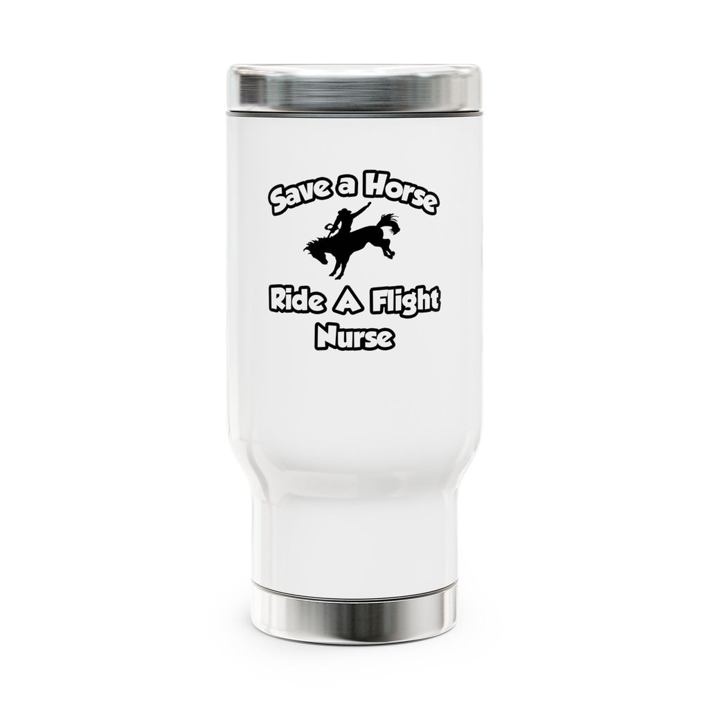 Save a Horse, Ride a Flight Nurse - Stainless Steel Travel Mug with Handle, 14oz