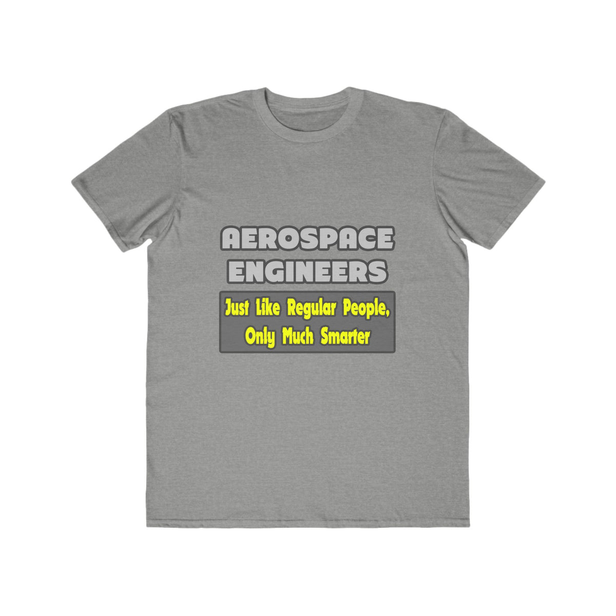 Aerospace Engineers...Smarter - Men's Lightweight Fashion Tee