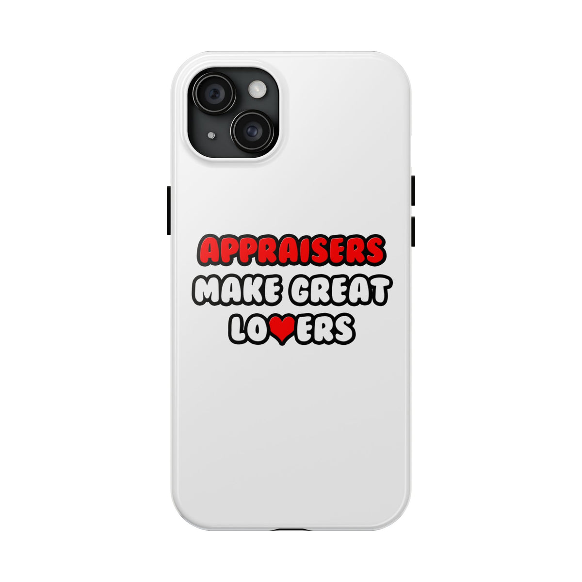 Appraisers Make Great Lovers - Tough Phone Cases