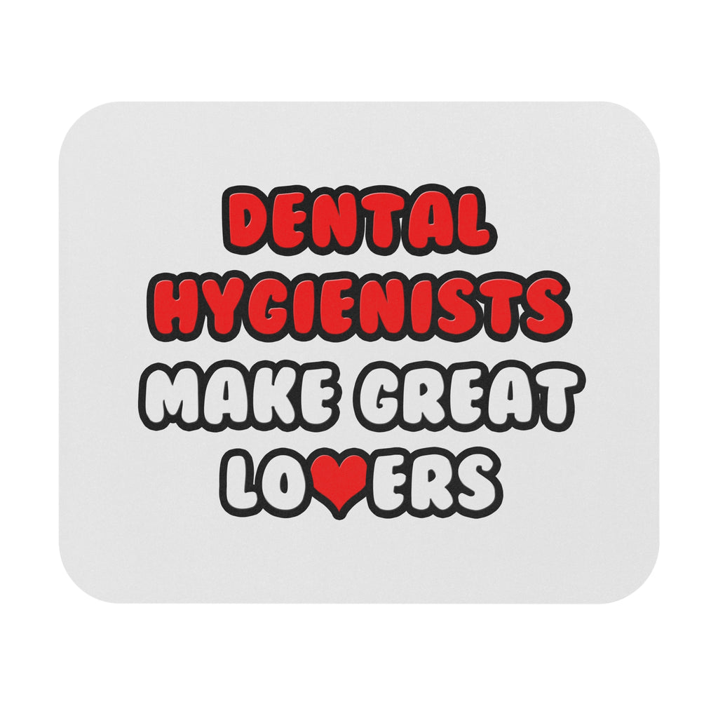 Dental Hygienists Make Great Lovers - Mouse Pad (Rectangle)