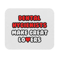 Dental Hygienists Make Great Lovers - Mouse Pad (Rectangle)