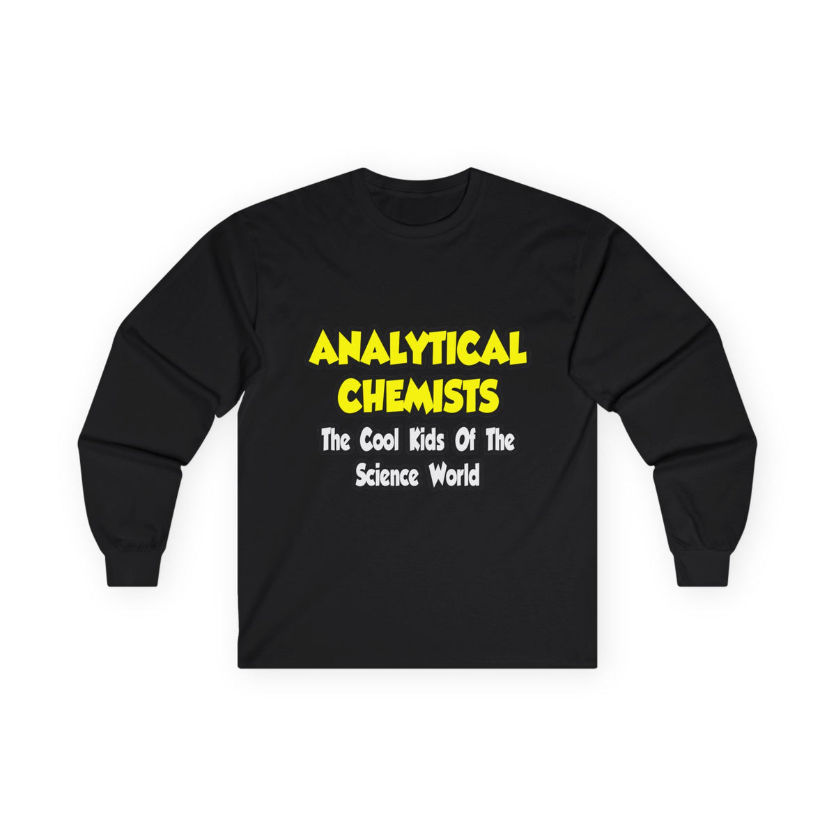 Analytical Chemists...Cool Kids Science World - Unisex Ultra Cotton Long Sleeve Tee