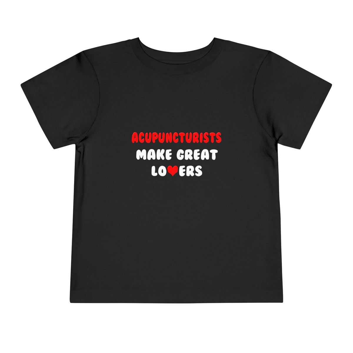 Acupuncturists Make Great Lovers - Toddler Short Sleeve Tee