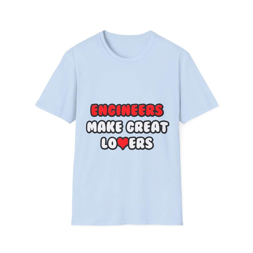 Engineers Make Great Lovers - Unisex Softstyle T-Shirt