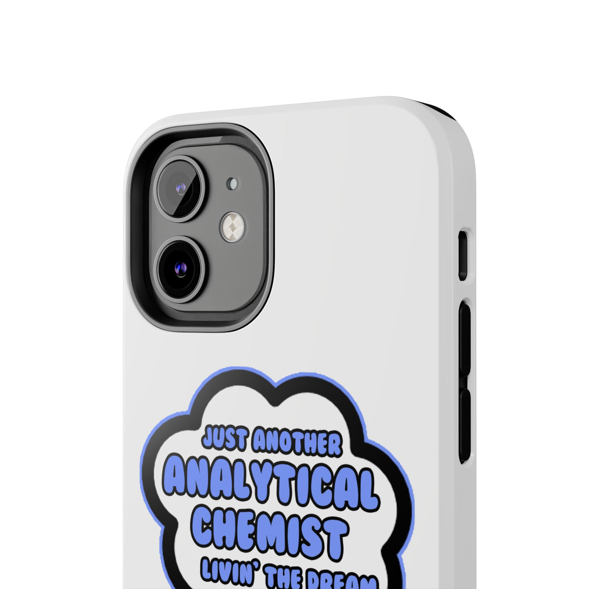Analytical Chemist .. Livin' The Dream - Tough Phone Cases