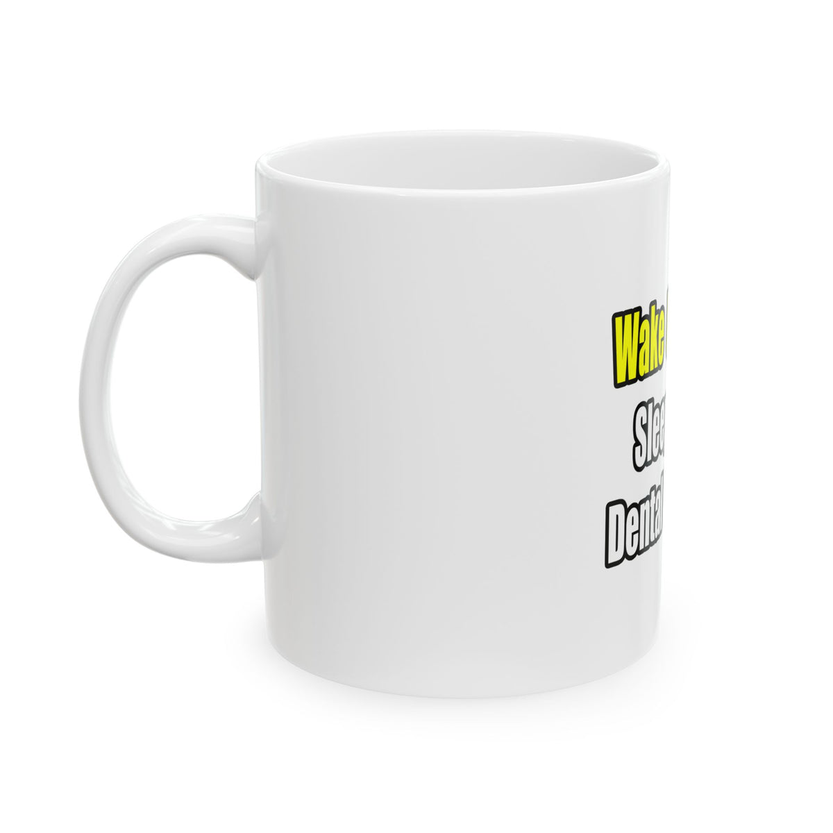 Sleep With A Dental Hygienist - Ceramic Mug, (11oz, 15oz)