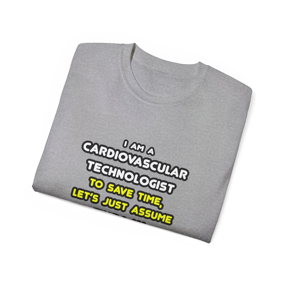 Funny Cardiovascular Technologist T Shirts - Unisex Ultra Cotton Tee