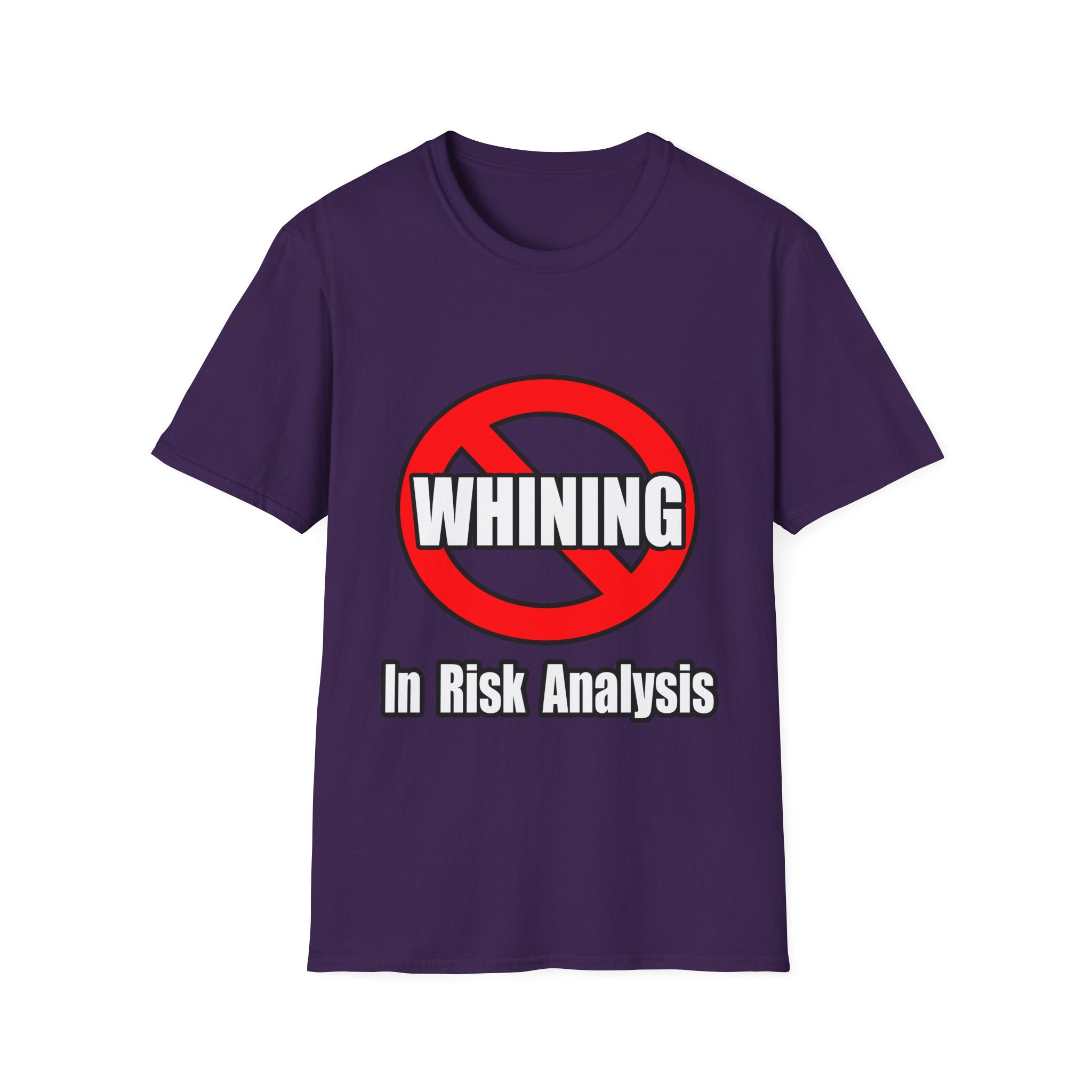 No Whining In Risk Analysis - Unisex Softstyle T-Shirt
