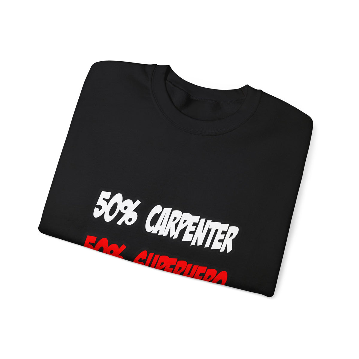 Half Carpenter...Half Superhero - Unisex Heavy Blend™ Crewneck Sweatshirt