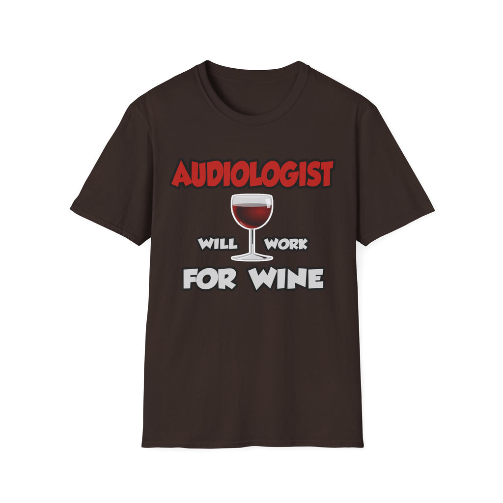 Audiologist ... Will Work For Wine - Unisex Softstyle T-Shirt