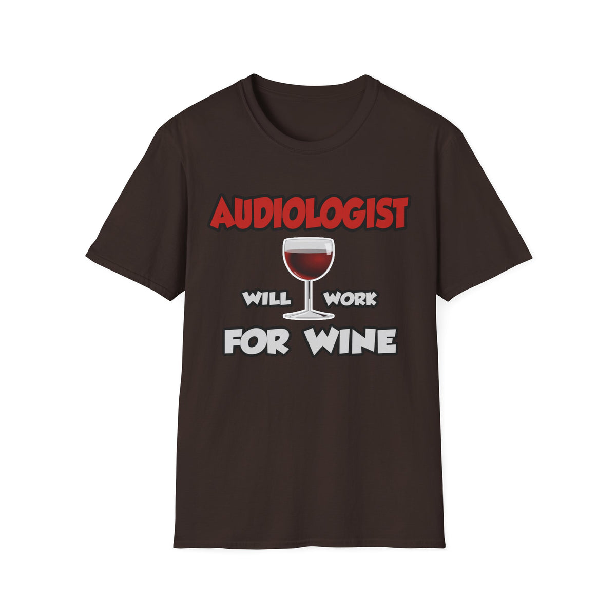 Audiologist ... Will Work For Wine - Unisex Softstyle T-Shirt