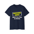 Professional Chemist...Don't Try This At Home - Unisex Ultra Cotton Tee