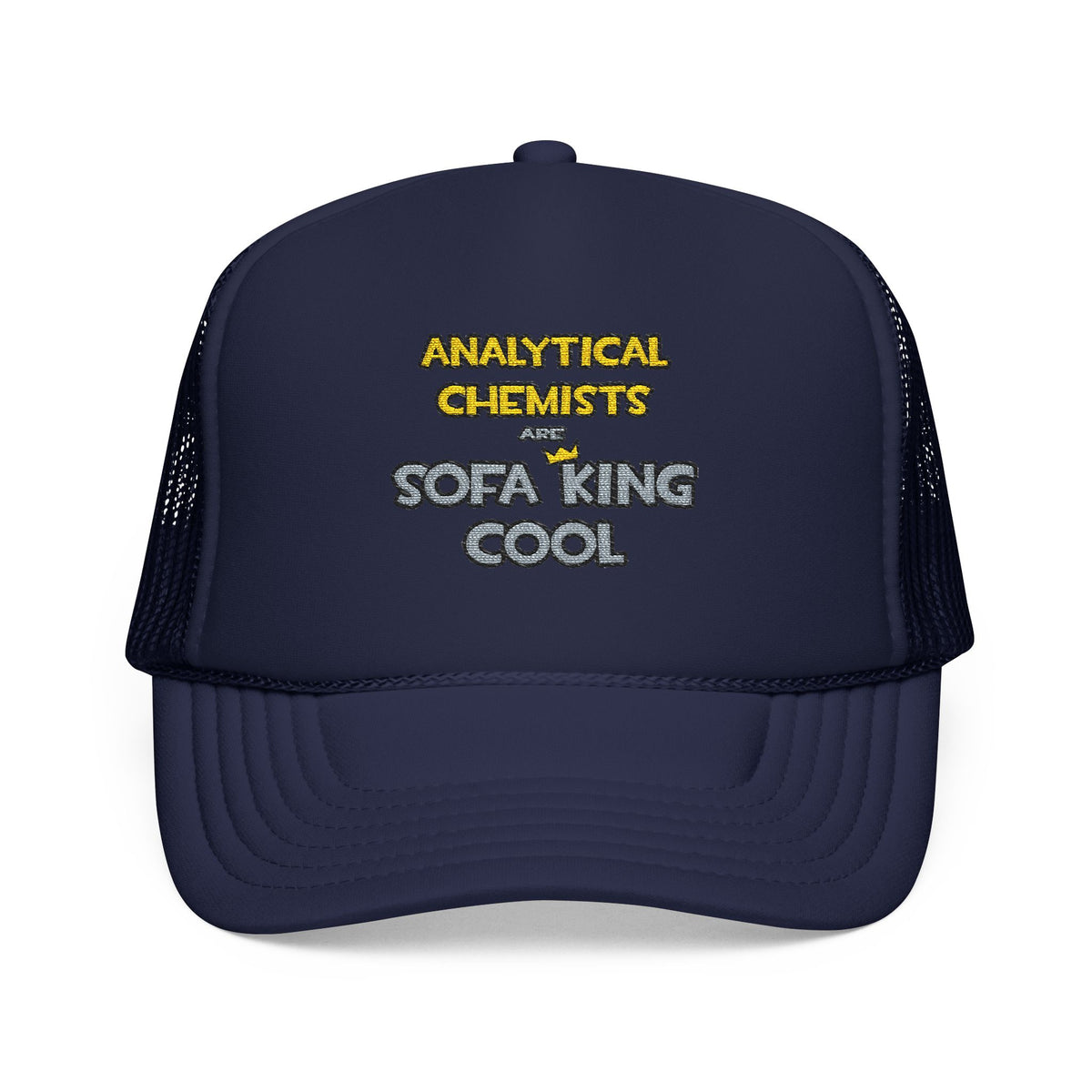 Analytical Chemists Are Sofa King Cool - Foam Trucker Hat
