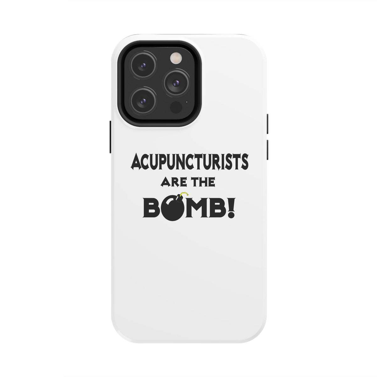 Acupuncturists Are The Bomb! - Tough Phone Cases