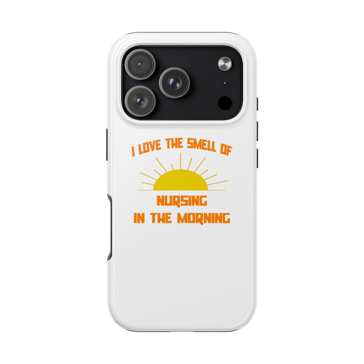 Smell of Nursing in the Morning - Tough Phone Cases