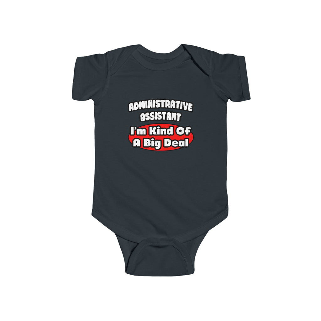 Administrative Assistant...Big Deal - Infant Fine Jersey Bodysuit