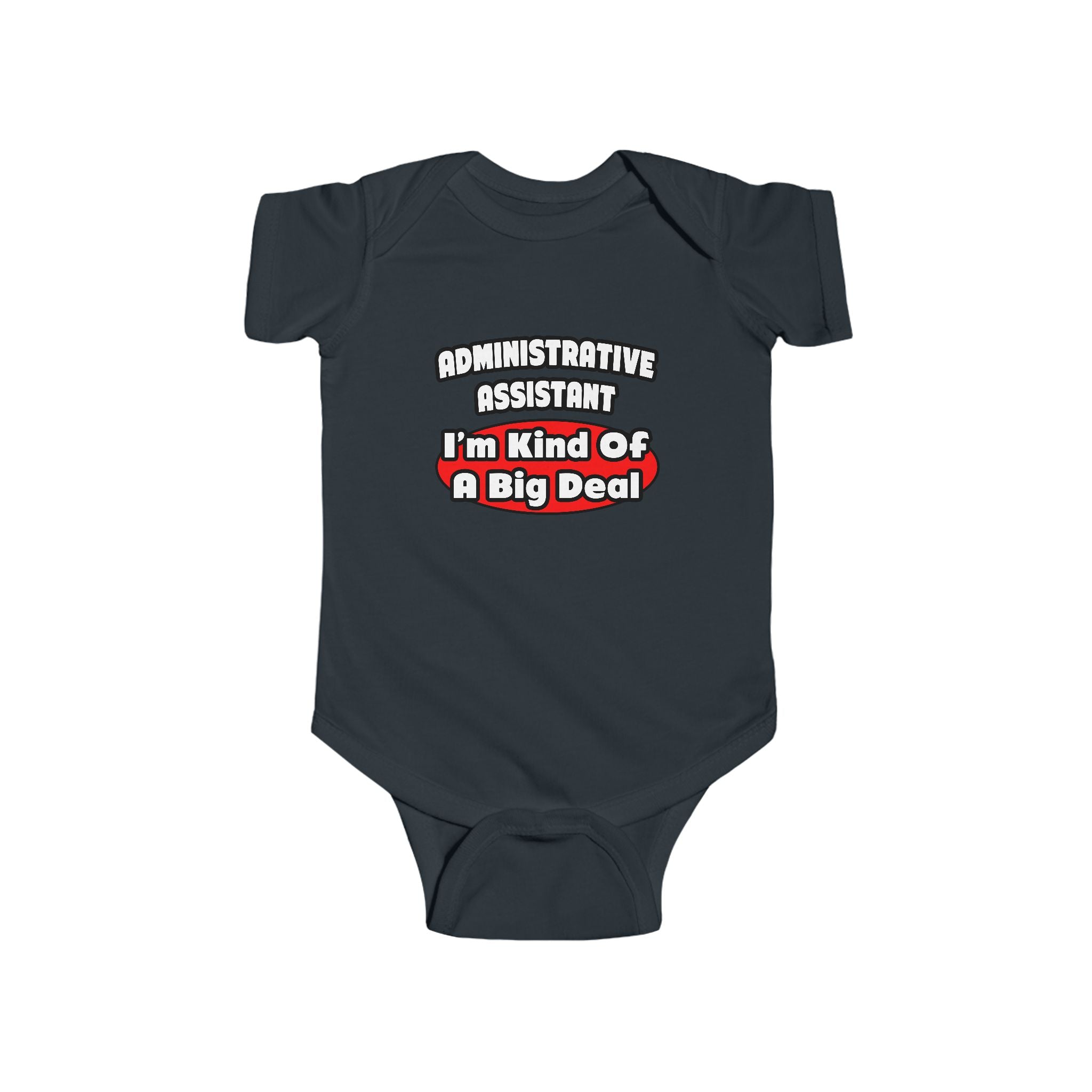 Administrative Assistant...Big Deal - Infant Fine Jersey Bodysuit