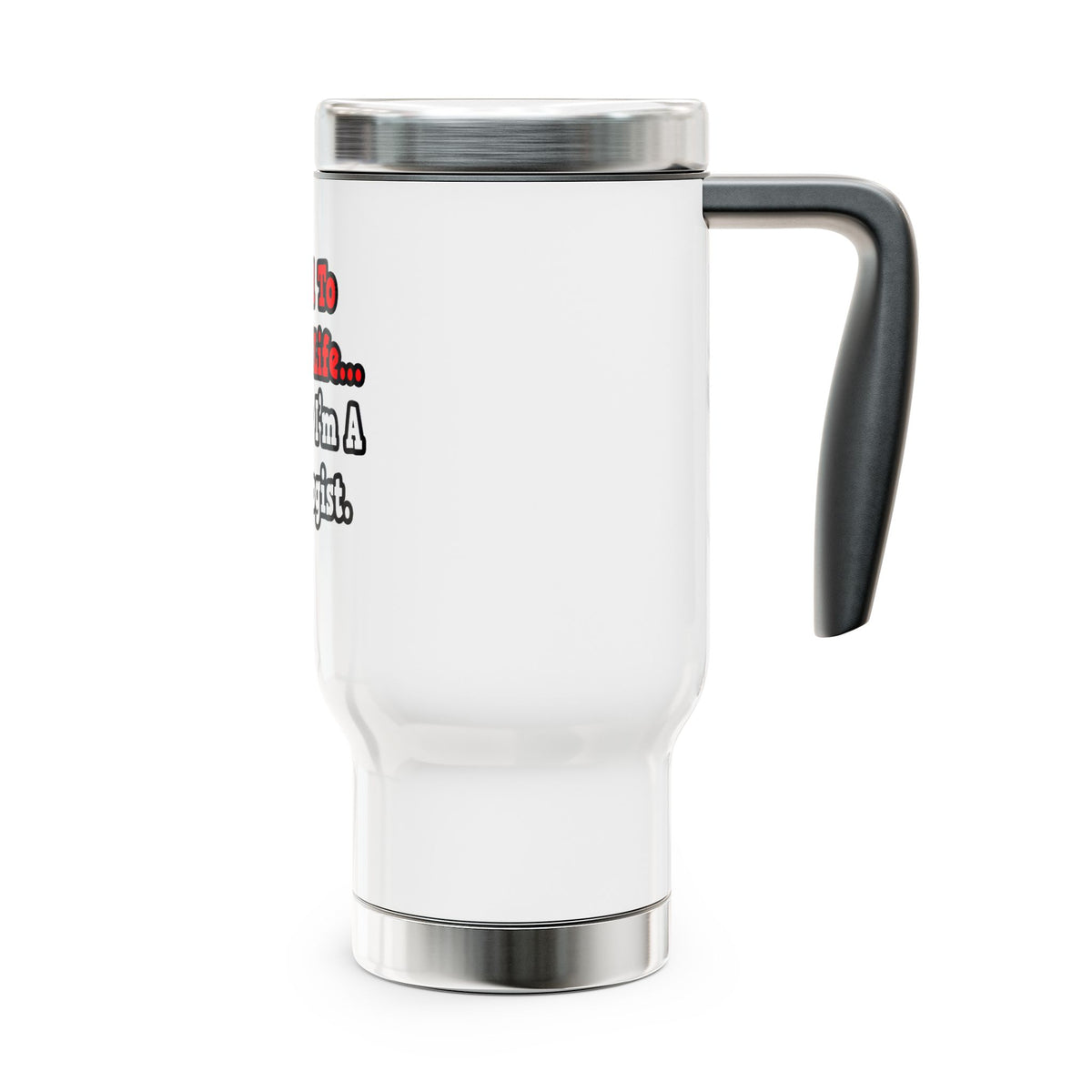 I Used to Have a Life...Cardiologist - Stainless Steel Travel Mug with Handle, 14oz