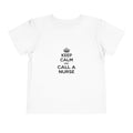 Keep Calm and Call a Nurse - Toddler Short Sleeve Tee