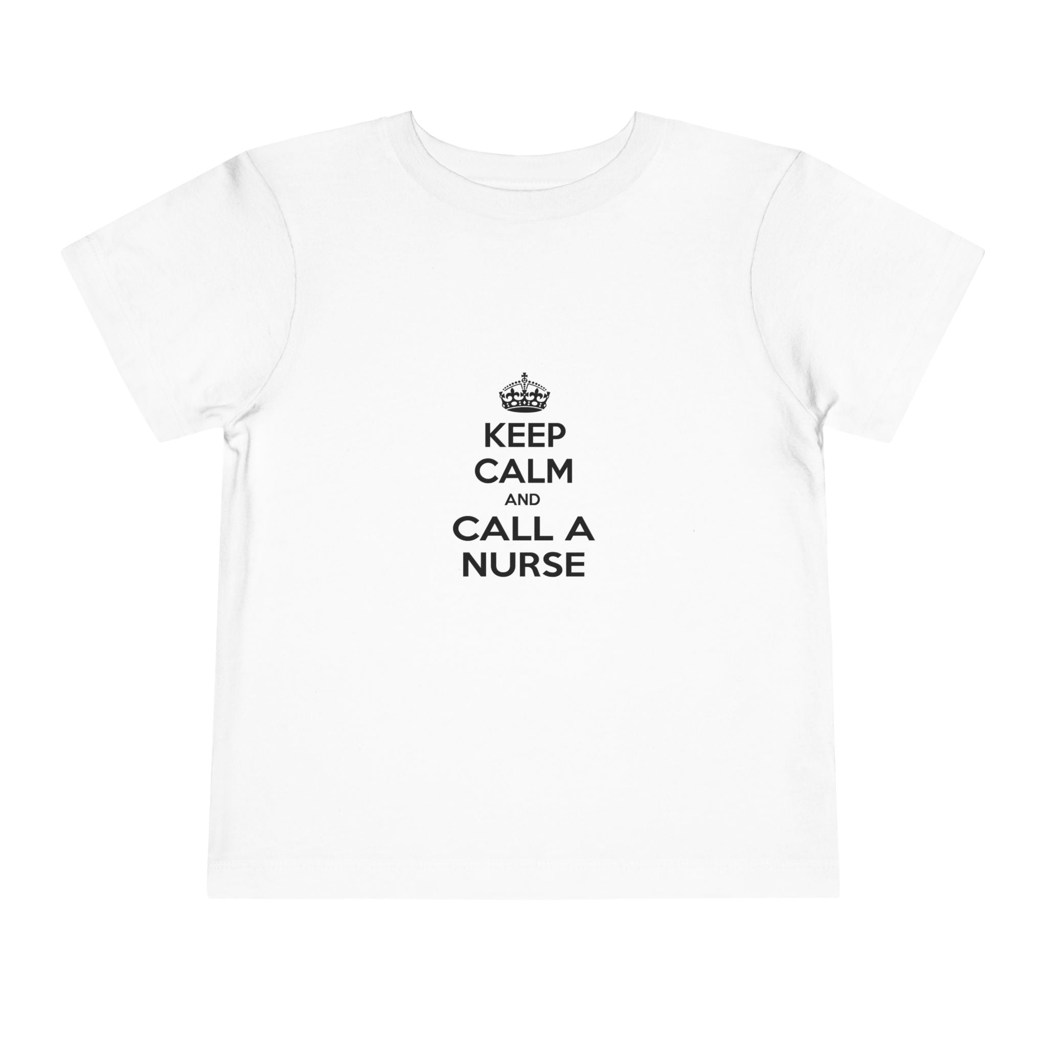Keep Calm and Call a Nurse - Toddler Short Sleeve Tee