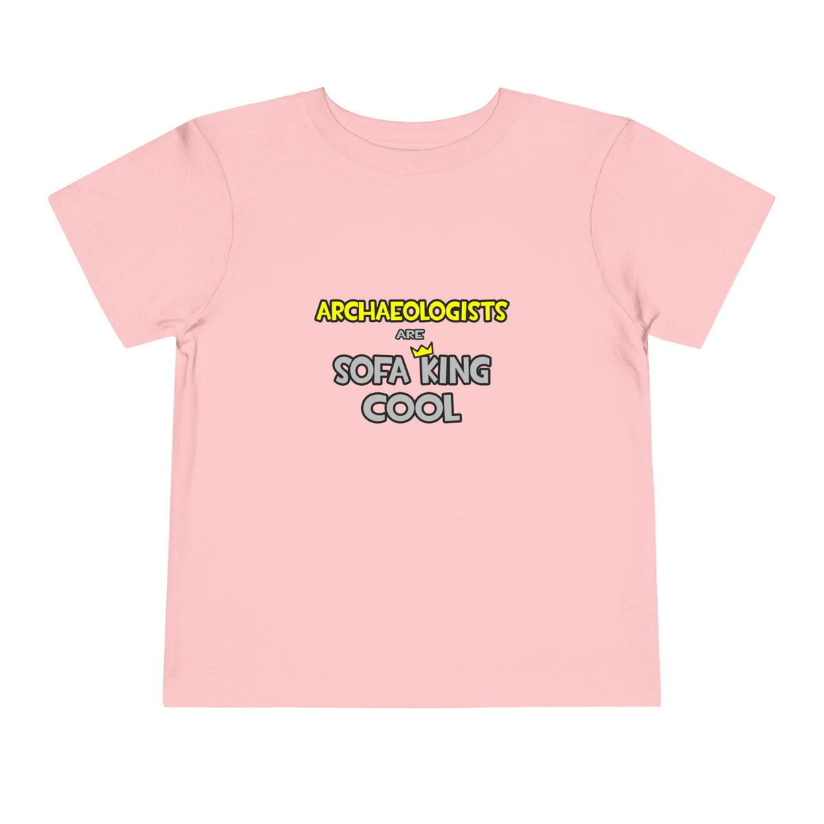 Archaeologists Are Sofa King Cool - Toddler Short Sleeve Tee