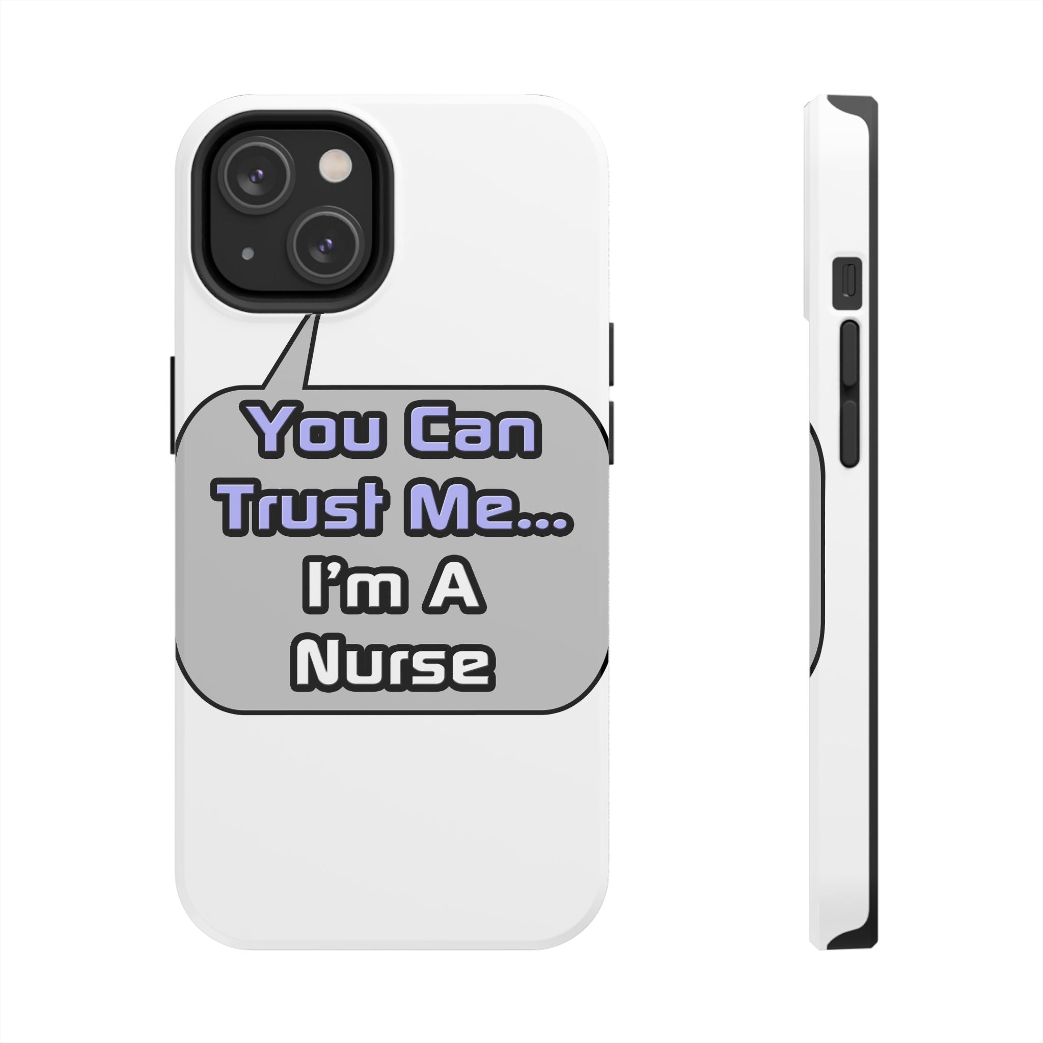 Trust Me .. I'm a Nurse - Tough Phone Cases