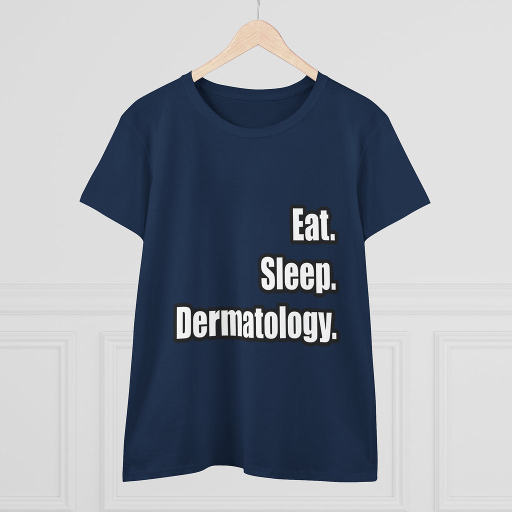 Eat. Sleep. Dermatology - Women's Midweight Cotton Tee