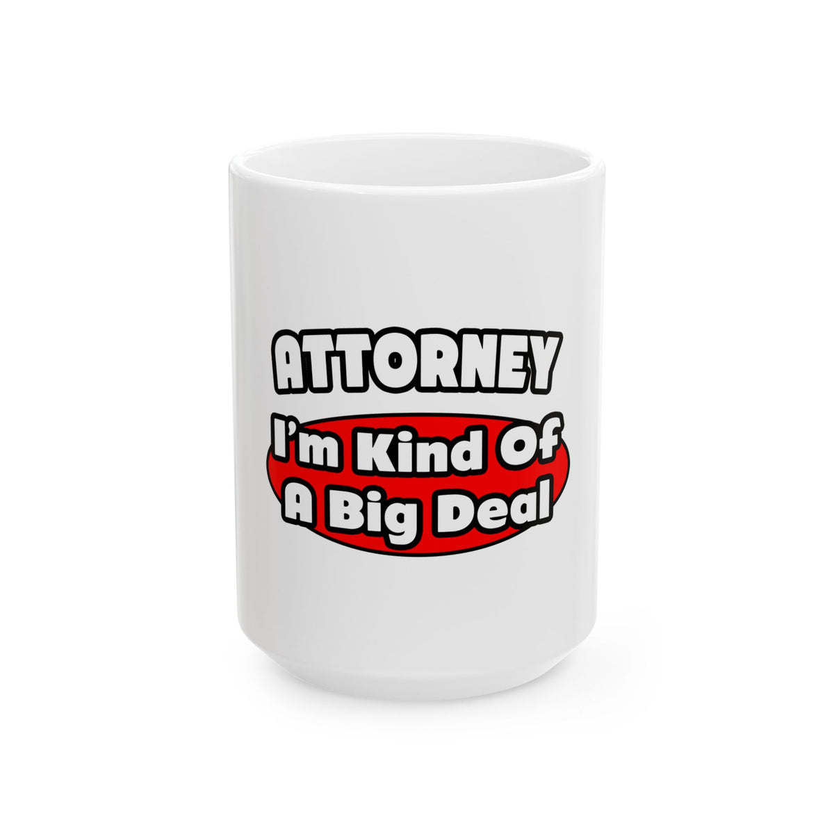 Attorney...Big Deal - Ceramic Mug, (11oz, 15oz)