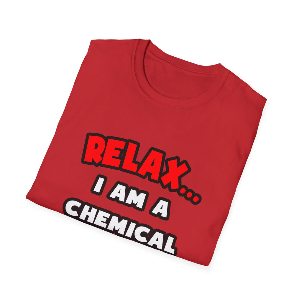Relax ... I Am A Chemical Engineer - Unisex Softstyle T-Shirt