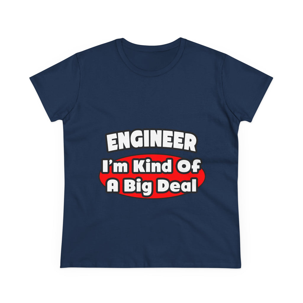Engineer...Big Deal - Women's Midweight Cotton Tee